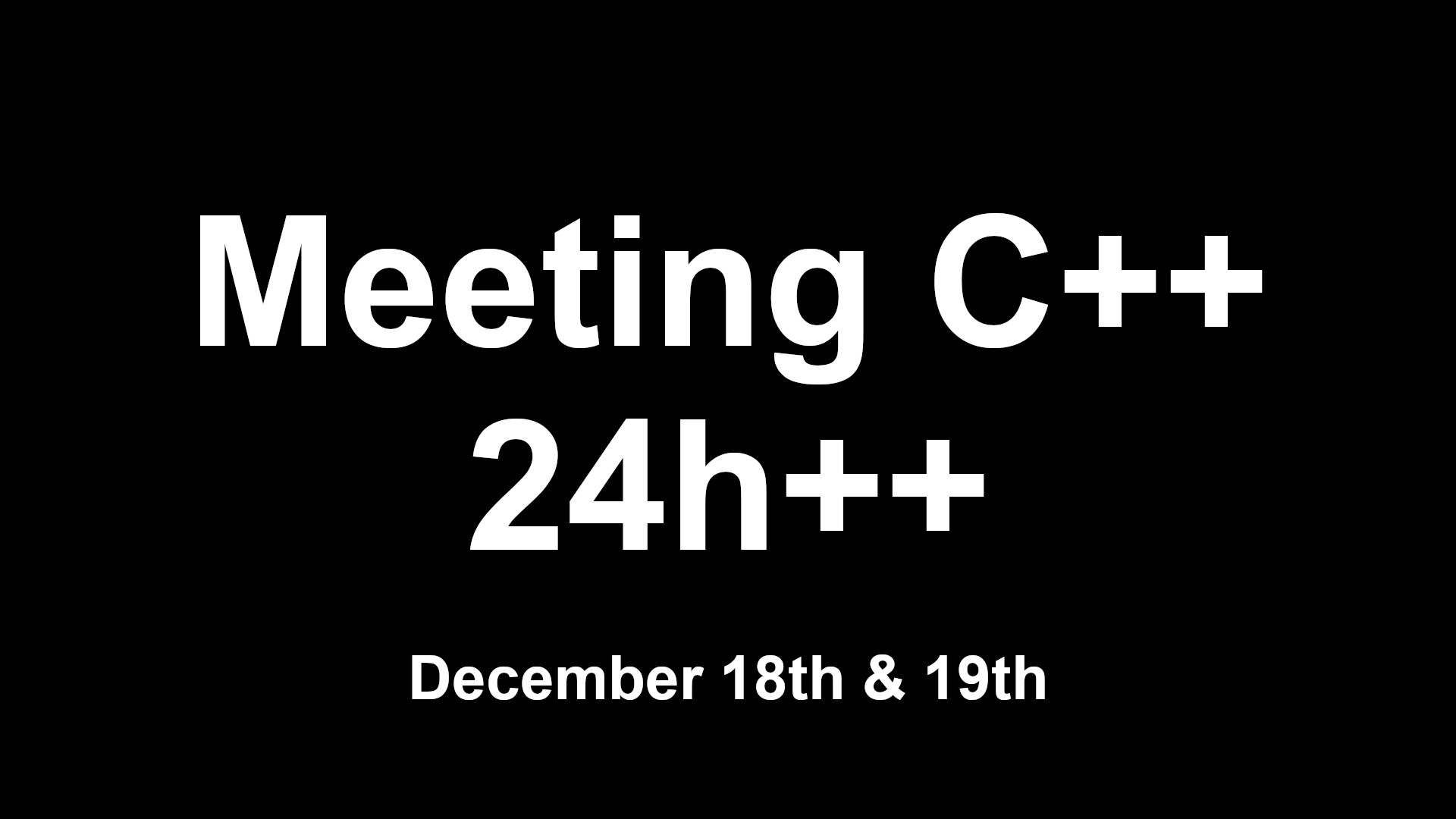 Meeting C++ 24h++ on December 18th & 19th
