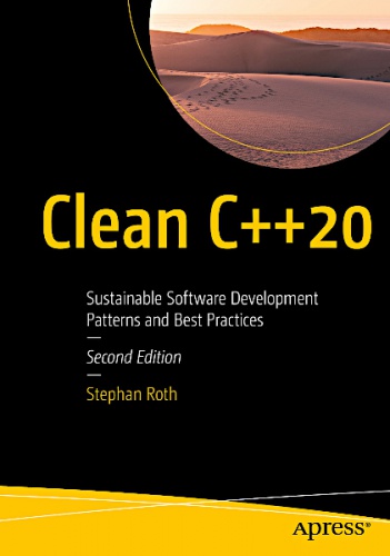 Clean C++20 – Sustainable Software Development Patterns and Best Practices