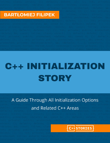 C++ Initialization Story